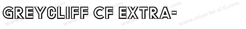 Greycliff CF Extra字体转换